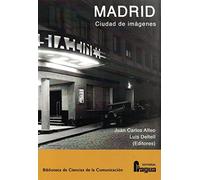 Madrid, ciudad de imágenes: 166 (Biblioteca de Ciencias de la Comunicación)