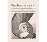 Madrid como obra de arte.: Escritos sobre fotografía en la España de Ramón Gómez de la Serna (1911-1947)