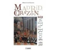Madrid Corazon De Un Imperio (1561 Y 1601-1606)