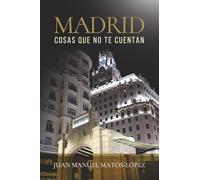 Madrid, cosas que no te cuentan