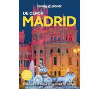 Madrid de cerca 7: Todo lo imprescindible para una escapada: rutas a pie, mapas y los mejores lugares (Guías De cerca Lonely Planet)
