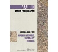 Madrid de Emilia Pardo Bazán: Crónica 1895-1921 (SIN COLECCION)