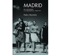 Madrid, de la dictadura a la democracia: 1960-1979 (Periodismo Histórico)