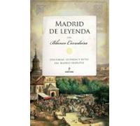Madrid De Leyenda: Historias Leyendas Y Rutas Del Madrid Insolito