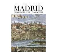 Madrid desarrollo de una capital (HISTORIAS DE MADRID)