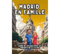 MADRID EN FAMILLE. Guide de voyage pour les enfants de 6 à 10 ans