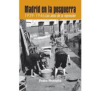 Madrid en la posguerra. 1939 -1946 los años de represión