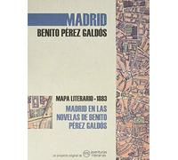 Madrid en las novelas de Benito Pérez Galdós: Mapa literario 1883