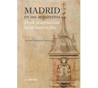 Madrid en sus arquitectos: Desde la capitalidad hasta nuestros días