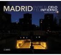 Madrid entre el cielo y el infierno (HISTORIAS DE MADRID)