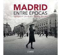 Madrid entre épocas (LIBROS ILUSTRADOS)
