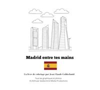 Madrid entre tes mains: Un livre de coloriage de Jean-Claude Goldschmid (Die Welt in Deinen Händen - Goldschmids Ausmalbücher)