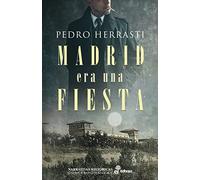 Madrid Era Una Fiesta (Narrativas Históricas)