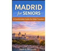 Madrid for Seniors: A Comfortable Guide for Older Travelers (Europe for Seniors Travel Guide)