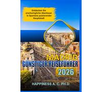 MADRID GÜNSTIGER REISEFÜHRER 2026: Entdecken Sie erschwingliche Abenteuer in Spaniens pulsierender Hauptstadt