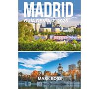 MADRID GUÍA DE VIAJE 2026: Cultura, gastronomía, barrios, excursiones de un día y experiencias auténticas en la ciudad
