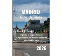 MADRID Guía de viaje 2026: Explora la impresionante arquitectura, la deliciosa comida y la cultura local