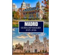 MADRID GUIDA DI VIAGGIO 2025-2026: Cose che avrei voluto sapere prima di partire per Madrid