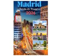 MADRID Guida di Viaggio 2026: Avventurarsi nella Mecca del calcio, architettura mozzafiato, triangolo d'oro dell'arte, parchi meravigliosi, posizione centrale a El Alma de España