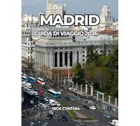 MADRID GUIDA DI VIAGGIO 2026: La tua guida essenziale per esplorare Madrid come un abitante del posto.