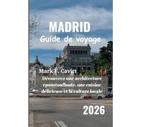 MADRID Guide de voyage 2026: Découvrez une architecture époustouflante, une cuisine délicieuse et la culture locale