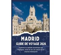 MADRID GUIDE DE VOYAGE 2026 - Explorez la capitale dynamique de l'Espagne, riche en art, en culture et en charme intemporel