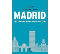 Madrid: Historia de una ciudad de éxito (NO FICCIÓN)