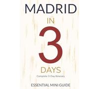 MADRID IN 3 DAYS: Essential Mini Guide