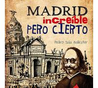 Madrid increíble pero cierto (HISTORIAS DE MADRID)