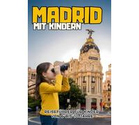MADRID MIT KINDERN. Reiseführer für Kinder von 6 bis 10 Jahre.