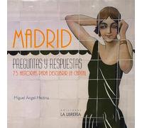 Madrid preguntas y respuestas. 75 Historias para descubrir la capital (SIN COLECCION)