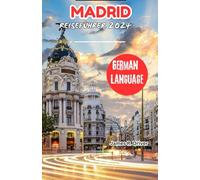 MADRID REISEFÜHRER 2024 (Travelling With James R. Driver [English, German, French, Italian & Spanish Books])