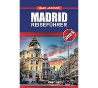 MADRID Reiseführer 2025: Entdecken Sie Spaniens Hauptstadt - Weltklasse-Museen, belebte Plätze und kulinarische Erlebnisse.