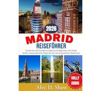 MADRID REISEFÜHRER 2026 (VOLLFARBIG): Entdecken Sie berühmte Sehenswürdigkeiten, die lokale Kultur und praktische Tipps für ein unvergessliches Abenteuer