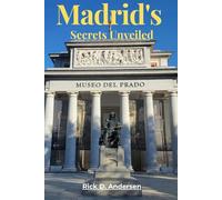 Madrid’s Secrets Unveiled: The Ultimate Travel Guide to Hidden Gems, Authentic Adventures, and the Soul of Spain’s Capital