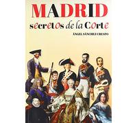MADRID. SECRETOS DE LA CORTE (SIN COLECCION)