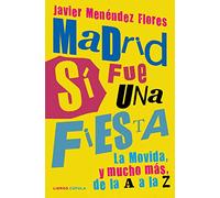 Madrid sí fue una fiesta: La Movida, y mucho más, de la A a la Z (Música)