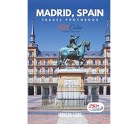Madrid, Spain Travel Photobook: A Coffee Table Collection of Beautiful Places to Explore (Full-Color)