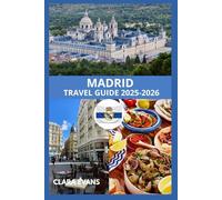 MADRID TRAVEL GUIDE 2025-2026: The Most Current Guide to Madrid's New Hotspots & Timeless Treasures.