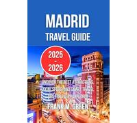 MADRID TRAVEL GUIDE 2025-2026: Uncover the Best Attractions, Local Spots, and Smart Travel Tips for Every Explorer