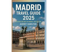 Madrid Travel Guide 2025: Discover The Best Of Madrid - 2025