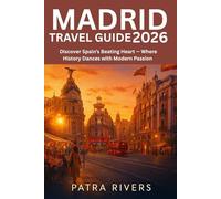 Madrid TRAVEL GUIDE 2026: Discover Spain’s Beating Heart - Where History Dances with Modern Passion