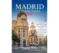 Madrid Travel Guide 2026: Essential Tips, Hidden Gems, Local Cultural Experience, Must-See Landmarks, and Perfect Itineraries for an Unforgettable Madrid Trip