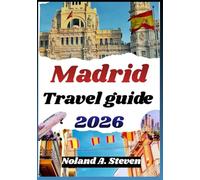 MADRID TRAVEL GUIDE 2026: experience neighborhoods, museum itineraries, tapas routes, historic squares, & family attractions