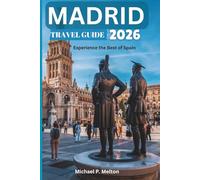 MADRID TRAVEL GUIDE 2026: Experience the Best of Spain