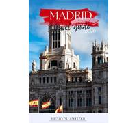 Madrid travel guide 2026: Explore Historic Landmarks, Local Cuisine, Hidden Gems, Day Trips and Practical Travel Tips