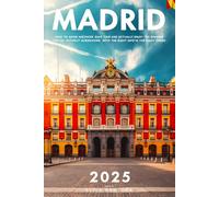 Madrid Travel Guide 2026: How to Avoid Mistakes, Save Time and Actually Enjoy the Spanish Capital Without Guesswork, With the Right Info in the Right Order