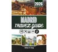 MADRID TRAVEL GUIDE 2026: The All-In-One Resource for Effortless Planning and Memorable Days