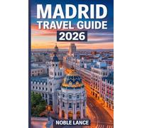 MADRID TRAVEL GUIDE 2026: Where To Stay,What To See, and How To Enjoy Madrid Like a Local