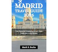 MADRID TRAVEL GUIDE 2026: Your Essential Companion to Art, Tapas Trails, and Lively Streets